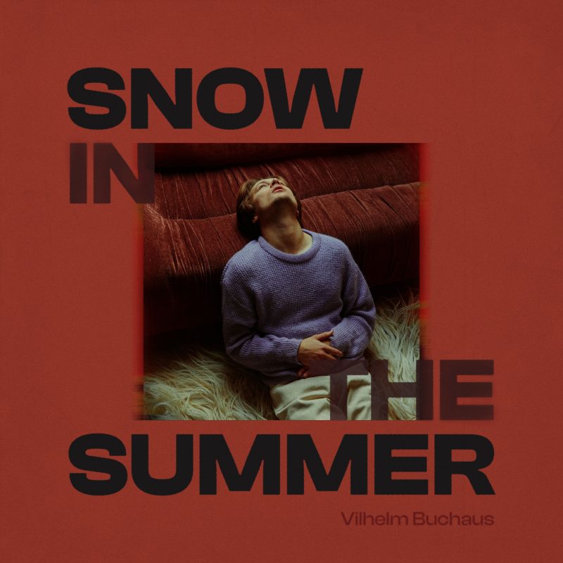 Vilhelm Buchaus apporte une fraîcheur hivernale en été avec son nouveau single “Snow In The Summer”